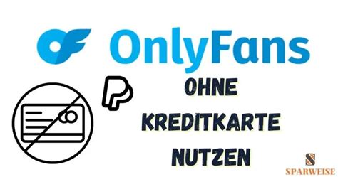 OnlyFans ohne Kreditkarte nutzen: Diese。